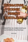 Ultimativni Vodnik Vinskih Koktajlov By Maja Knez Cover Image