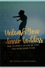 Unleash your inner Goddess: Time to step it up and be who you were born to be Cover Image