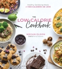 The Low-Calorie Cookbook: Healthy, Satisfying Meals with 500 Calories or Less Cover Image