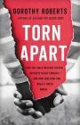 Torn Apart: How the Child Welfare System Destroys Black Families--and How Abolition Can Build a Safer World By Dorothy Roberts Cover Image