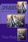 The Body Of Yeshua: We His Saints Cover Image