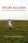 My Life as Laura: How I Searched for Laura Ingalls Wilder and Found Myself By Kelly Kathleen Ferguson Cover Image