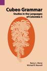 Cubeo Grammar: Studies in the Languages of Colombia 5 (Summer Institute of Linguistics and the University of Texas #130) By Nancy L. Morse, Michael B. Maxwell Cover Image