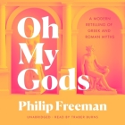 Oh My Gods: A Modern Retelling of Greek and Roman Myths Cover Image
