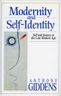 Modernity and Self-Identity: Self and Society in the Late Modern Age By Anthony Giddens Cover Image