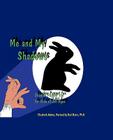Me and My Shadows: Shadow Puppet Fun for Kids of All Ages By Bud Banis (Editor), Elizabeth Adams Cover Image
