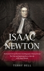 Isaac Newton: The Smartest Person That Ever Lived Biography of Famous Person (The True and Surprising Story of the Life of Sir Isaac By Terry Bell Cover Image