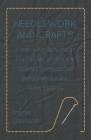 Needlework and Crafts - Every Woman's Book on the Arts of Plain Sewing, Embroidery, Dressmaking and Home Crafts Cover Image