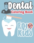Dental Coloring Book For Kids: Great Gift Idea Dental coloring book for children who love dentists and wish to be a dentist when they grow up By The Dude Cover Image