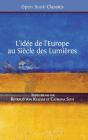 L'idée de l'Europe: au Siècle des Lumières (Open Book Classics #6) By Rotraud Von Kulessa (Editor), Catriona Seth (Editor) Cover Image