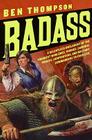 Badass: A Relentless Onslaught of the Toughest Warlords, Vikings, Samurai, Pirates, Gunfighters, and Military Commanders to Ever Live (Badass Series) Cover Image