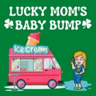 Lucky Mom's Baby Bump By Cay Candies Cover Image