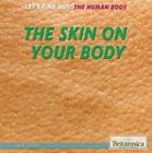 The Skin on Your Body (Let's Find Out! the Human Body) By Heidi Chang Cover Image
