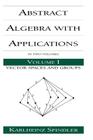 Abstract Algebra with Applications: Volume 1: Vector Spaces and Groups (Chapman & Hall/CRC Pure and Applied Mathematics) Cover Image