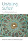 Unveiling Sufism: From Manhattan to Mecca By William Rory Dickson, Meena Sharify-Funk Cover Image