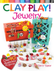 Clay Play! Jewelry: Over 40 Awesome Projects! Cover Image