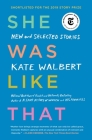 She Was Like That: New and Selected Stories By Kate Walbert Cover Image