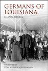 Germans of Louisiana By Ellen Merrill, Don Tolzmann (Foreword by) Cover Image