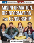 Misinformation, Disinformation, and Censorship By Heather C. Hudak Cover Image