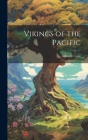 Vikings of the Pacific By Agnes C. Laut Cover Image