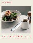 Japanese in 7: Delicious Japanese Recipes in 7 Ingredients or Fewer By Kimiko Barber Cover Image