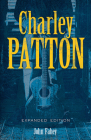 Charley Patton: Expanded Edition Cover Image