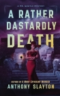 A Rather Dastardly Death: A Mr. Quayle Mystery By Anthony Slayton Cover Image