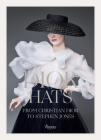 Dior Hats: From Christian Dior to Stephen Jones By Stephen Jones (Text by), Florence Müller (Contributions by), Alexander Fury (Contributions by), Vincent Leret (Contributions by), Natasha Fraser-Cavassoni (Contributions by) Cover Image