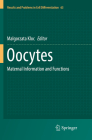 Oocytes: Maternal Information and Functions (Results and Problems in Cell Differentiation #63) By Malgorzata Kloc (Editor) Cover Image