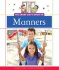 The Smart Kid's Guide to Manners (Smart Kid's Guide to Everyday Life) By Christine Petersen, Ronnie Ronney (Illustrator) Cover Image