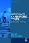 Working with Challenging Youth: Seven Guiding Principles By Brent Richardson Cover Image