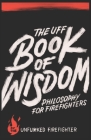 The UFF Book of Wisdom: Philosophy for Firefighters Cover Image