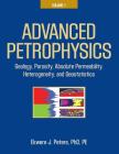 Advanced Petrophysics: Volume 1: Geology, Porosity, Absolute Permeability, Heterogeneity, and Geostatistics Cover Image