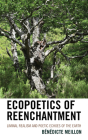 Ecopoetics of Reenchantment: Liminal Realism and Poetic Echoes of the Earth (Ecocritical Theory and Practice) Cover Image