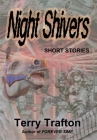 Night Shivers By Terry Trafton, Joyce Trafton (Cover Design by), Sherod Trafton (Other) Cover Image