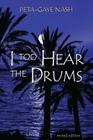 I too Hear the Drums: stories revised edition By Peta-Gaye Nash Cover Image