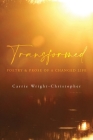 Transformed: Poetry & Prose of a Changed Life Cover Image