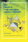 So, What's the Big Deal About Scrum?: A Methodology Handbook for Developers By André Akinyele Cover Image