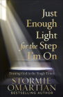 Just Enough Light for the Step I'm on: Trusting God in the Tough Times By Stormie Omartian Cover Image