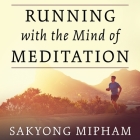 Running with the Mind of Meditation Lib/E: Lessons for Training Body and Mind By Sakyong Mipham, Neil Hellegers (Read by) Cover Image