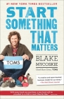 Start Something That Matters By Blake Mycoskie Cover Image