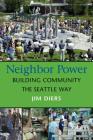 Neighbor Power: Building Community the Seattle Way By Jim A. Diers Cover Image