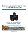 Photographer's Guide to the Leica D-Lux (Typ 109) By Alexander S. White Cover Image
