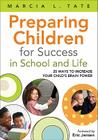Preparing Children for Success in School and Life: 20 Ways to Increase Your Child's Brain Power By Marcia L. Tate Cover Image