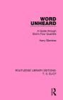 Word Unheard: A Guide Through Eliot's Four Quartets (Routledge Library Editions: T. S. Eliot) Cover Image