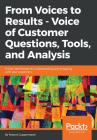 From Voices to Results - Voice of Customer Questions, Tools and Analysis By Robert Coppenhaver Cover Image