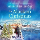 An Alaskan Christmas Lib/E By Jennifer Snow, Melissa Moran (Read by) Cover Image