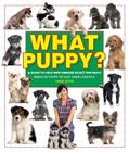 What Puppy?: A Guide to Help New Owners Select the Right Breed of Puppy to Suit Their Lifestyle (What Pet? Books) By Sara John Cover Image