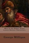 Men of the Bible; Some Lesser-Known Characters By J. G. Greenhough, Alfred Rowland Walter, George Milligan Cover Image