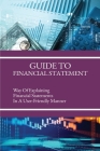 Guide To Financial Statement: Way Of Explaining Financial Statements In A User-Friendly Manner: Financial Aspect In Feasibility Study Cover Image